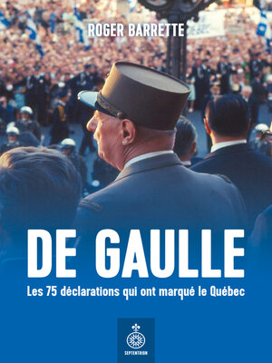 cover image of De Gaulle. Les 75 déclarations qui ont marqué le Québec